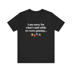 Game Night Apologies T-shirt (Black or Dark Grey)