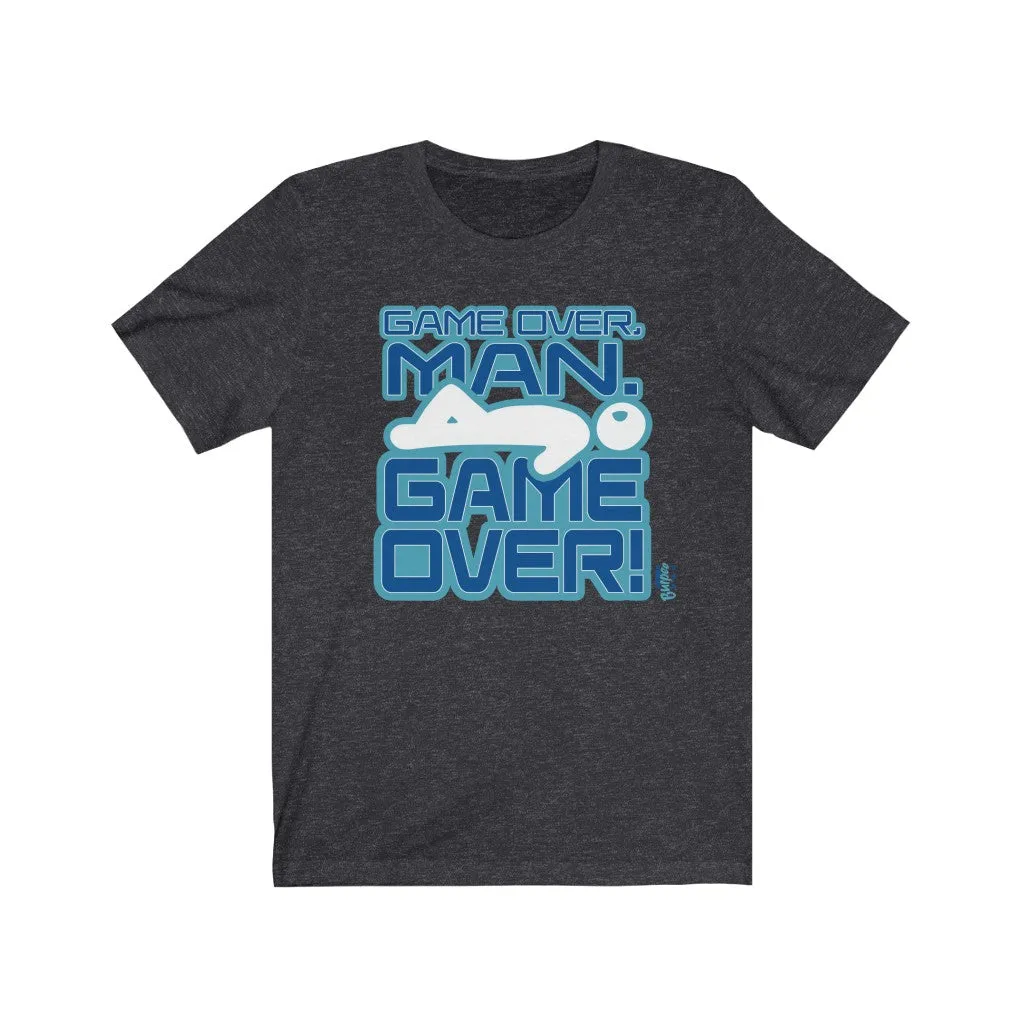 Game Over, Man. Game Over! - Mens and Womens Workout T Shirt