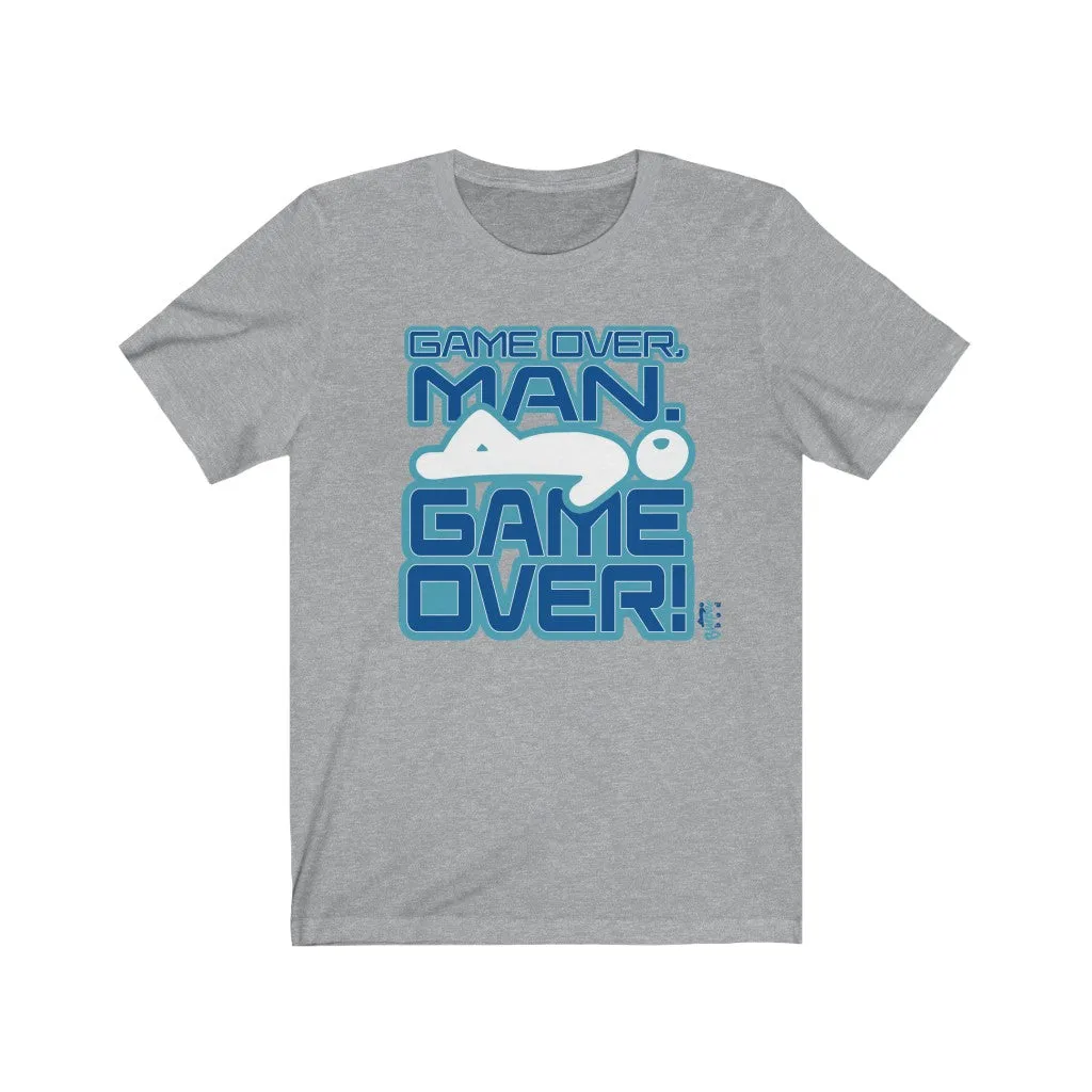 Game Over, Man. Game Over! - Mens and Womens Workout T Shirt