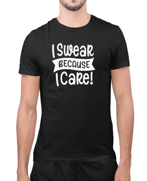 I swear because i care humor t-shirt, novelty t-shirt