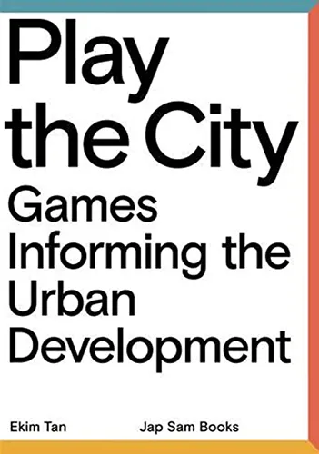 Play the City: Games Informing Urban Development