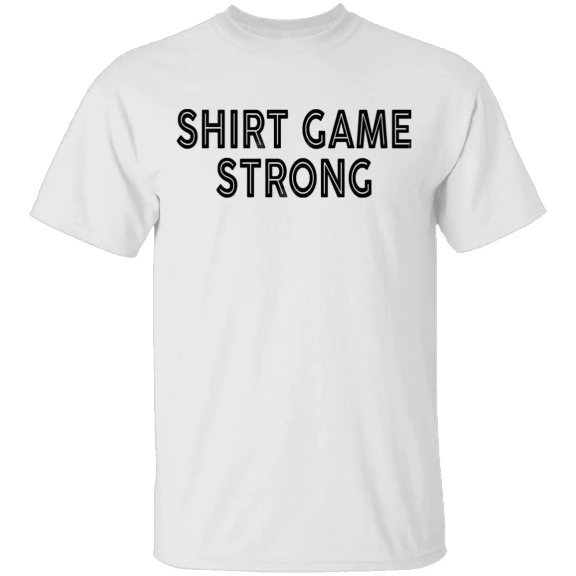 Shirt Game Strong T-Shirt