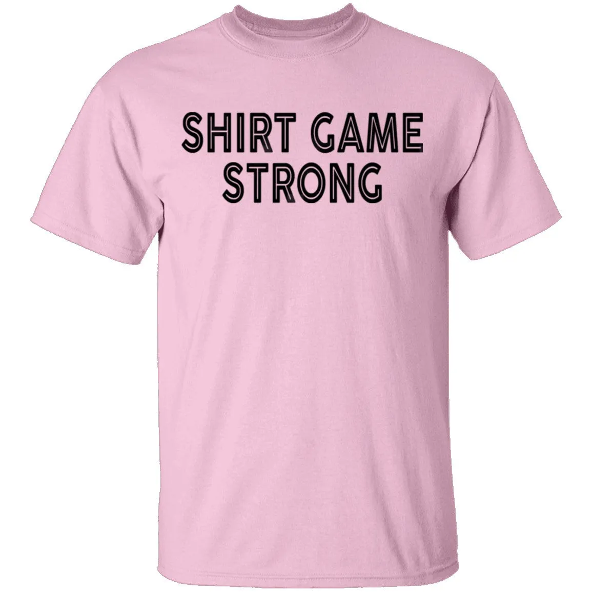 Shirt Game Strong T-Shirt