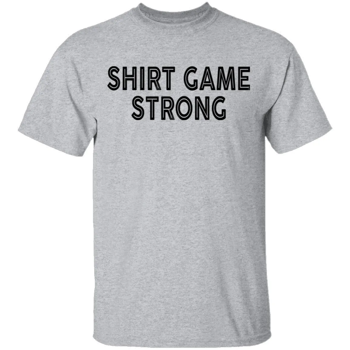 Shirt Game Strong T-Shirt