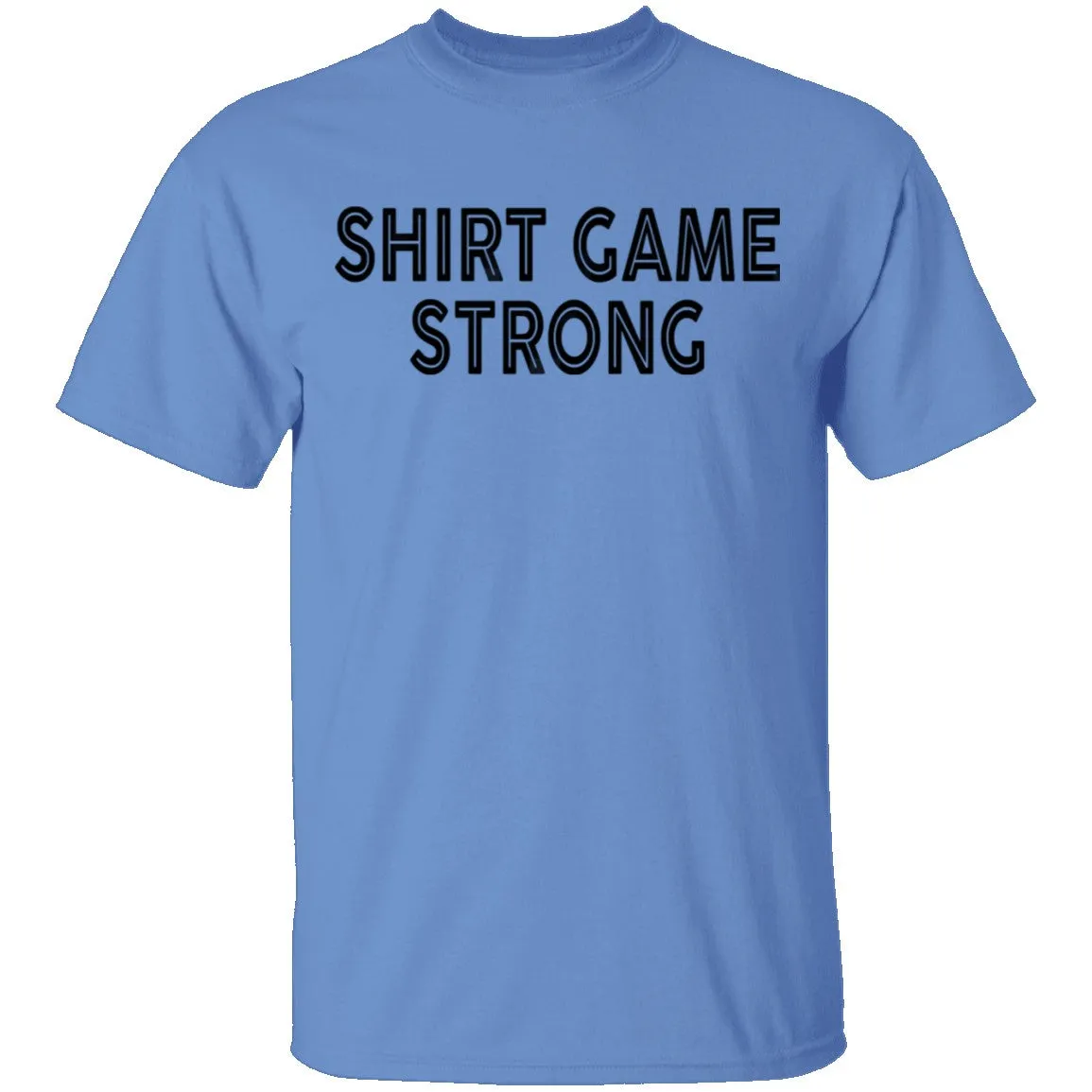 Shirt Game Strong T-Shirt
