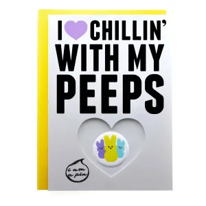 WHOLESALE PIN GREETING CARD - I HEART CHILLIN WITH MY PEEPS