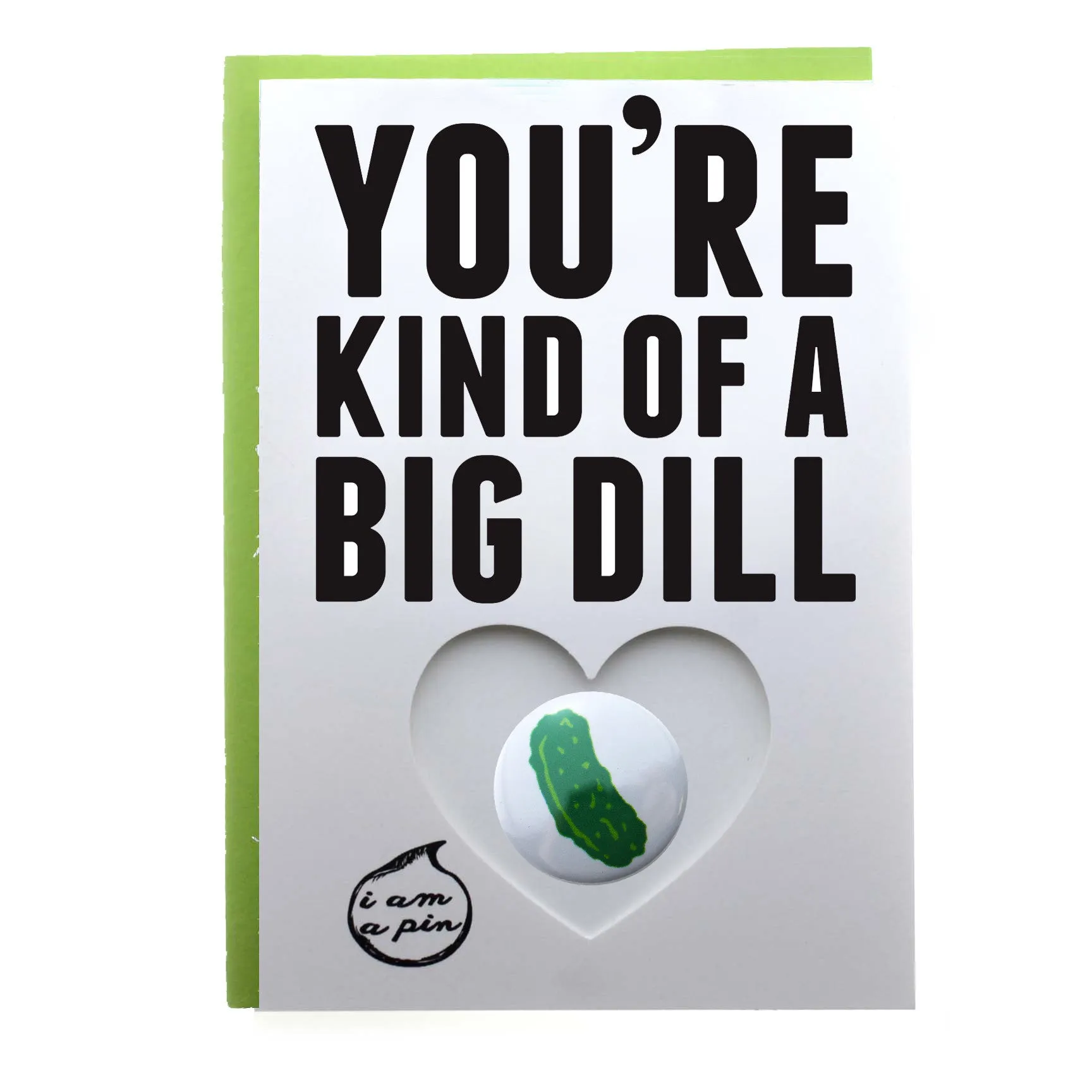 WHOLESALE PIN GREETING CARD - YOU'RE KIND OF A BIG DILL
